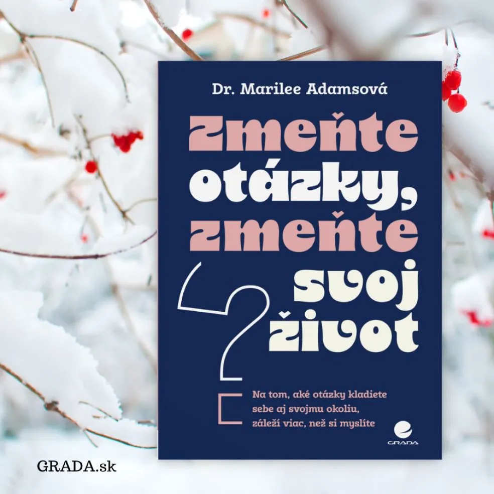 Marilee Adamsová: ZMEŇTE OTÁZKY, ZMEŇTE SVOJ ŽIVOT